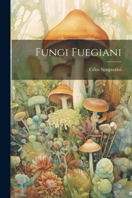 Fungi Fuegiani (Latin Edition)