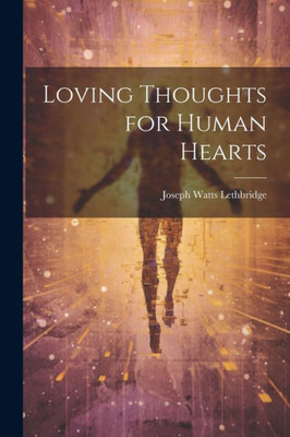 Loving Thoughts For Human Hearts