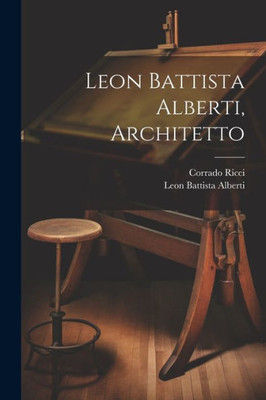 Leon Battista Alberti, Architetto (Italian Edition)
