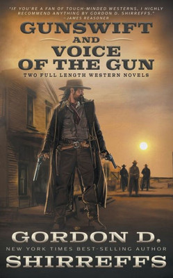 Gunswift And Voice Of The Gun: Two Full Length Western Novels (The Wolfpack Publishing Gordon D. Shirreffs Library Collection)