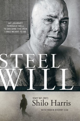 Steel Will: My Journey Through Hell To Become The Man I Was Meant To Be