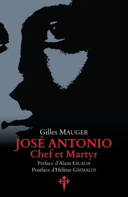José Antonio, Chef Et Martyr (French Edition)