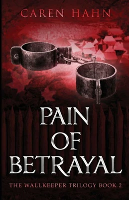 Pain Of Betrayal (The Wallkeeper Trilogy)