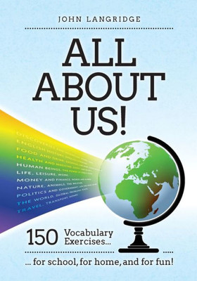 All About Us!: 150 Vocabulary Exercises For School, For Home, And For Fun!