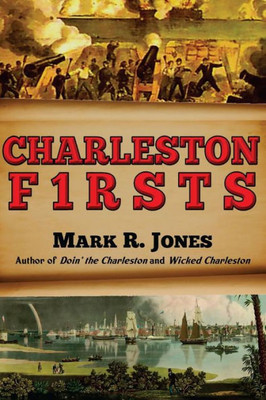 Charleston Firsts (America's Most Historic City)