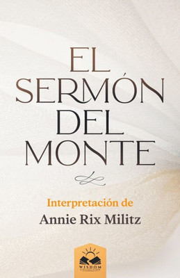 El Sermón Del Monte: Interpretación De Annie Rix Militz (Spanish Edition)