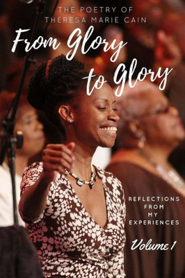 From Glory To Glory (Reflections From My Heart)