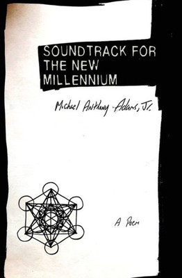Soundtrack For The New Millennium: A Poem