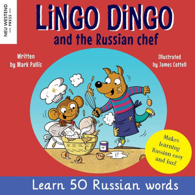 Lingo Dingo And The Russian Chef: Laugh & Learn Russian For Kids; Russian Books For Children Dual; Learning Russian Kids; Gifts For Russian Kids, ... Russian) (Laugh As You Learn Russian)