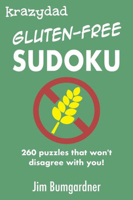 Krazydad Gluten-Free Sudoku: 260 Puzzles That Won'T Disagree With You!