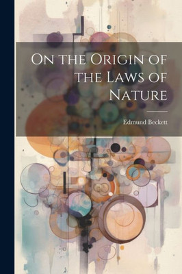 On The Origin Of The Laws Of Nature