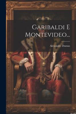 Garibaldi E Montevideo... (Italian Edition)