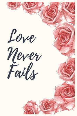 Love Never Fails: Blank Lined Notebook Journal & Planner | Funny Wedding Notebook Gift