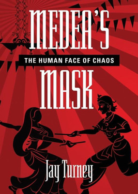 Medea's Mask: The Human Face Of Chaos
