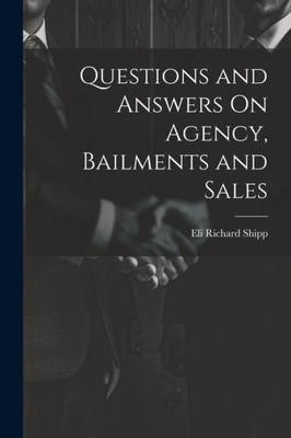 Questions And Answers On Agency, Bailments And Sales
