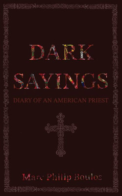 Dark Sayings: Diary Of An American Priest