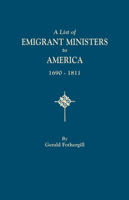 List Of Emigrant Ministers To America, 1690-1811