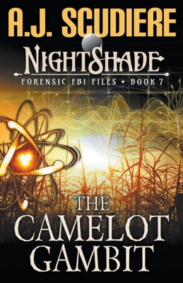 Nightshade Forensic Fbi Files: The Camelot Gambit (Book 7)