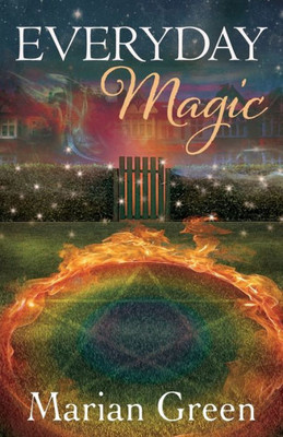 Everyday Magic: Bring The Power Of Positive Magic Into Your Life