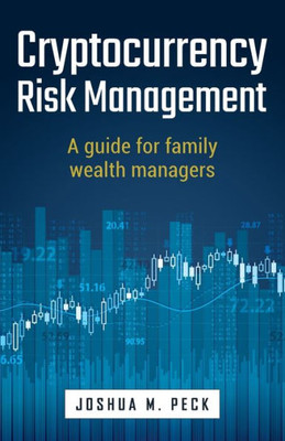 Cryptocurrency Risk Management: A Guide For Family Wealth Managers