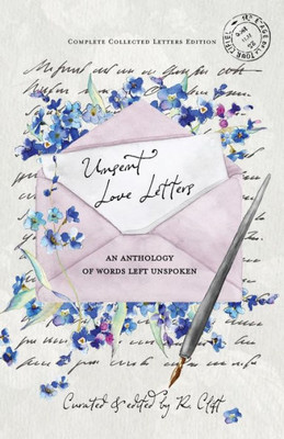 Unsent Love Letters: An Anthology Of Words Left Unspoken