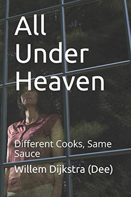 All Under Heaven: Different Cooks, Same Sauce