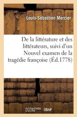 De La Littérature Et Des Littérateurs, Suivi D'Un Nouvel Examen De La Tragédie Françoise (French Edition)