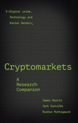 Cryptomarkets: A Research Companion (Emerald Studies In Digital Crime, Technology And Social Harms)