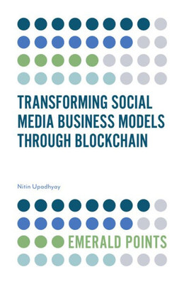 Transforming Social Media Business Models Through Blockchain (Emerald Points)