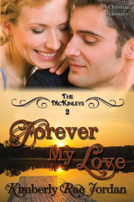 Forever My Love: A Christian Romance (The Mckinleys)