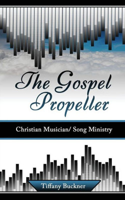 The Gospel Propeller: Christian Musician/Song Ministry