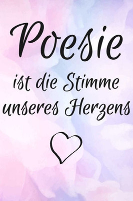 Poesie Ist Die Stimme Unseres Herzens: Poesiealbum Für Erwachsene | Freundebuch | Erinnerungsalbum | Geburtstagsgeschenk Für Frauen (German Edition) Poesie Ist Die Stimme Unseres Herzens: Poesiealbum Für Erwachsene | Freundebuch | Erinnerungsalbum | Geburtstagsgeschenk Für Frauen (German Edition)