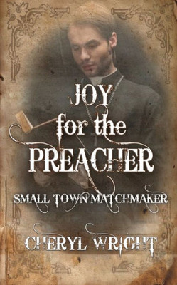 Joy For The Preacher (Small Town Matchmaker)