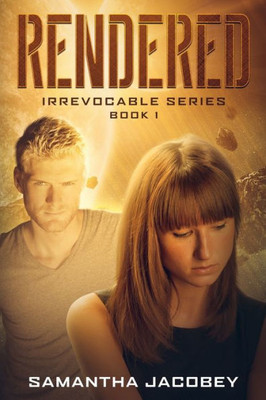 Rendered: Book 1 Of Irrevocable Series