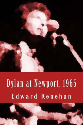 Dylan At Newport, 1965: Music, Myth, And Un-Meaning