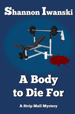A Body To Die For (Strip Mall Mysteries)