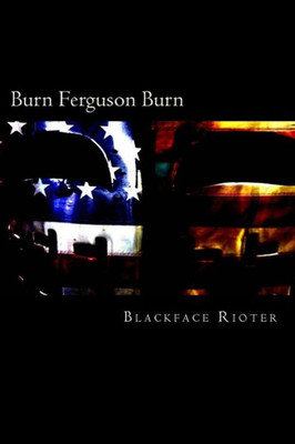 Burn, Ferguson, Burn!: Fun And Games Down Down At The Race Riots