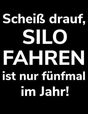 Scheiß Drauf, Silo Fahren Ist Nur Fünfmal Im Jahr!: A4 Liniertes Notizbuch Zum Häckseln Für Einen Landwirt Oder Lohner In Der Landwirtschaft Als Geschenk (German Edition)