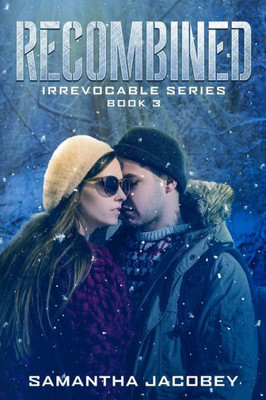 Recombined: Book 3 Of The Irrevocable Series