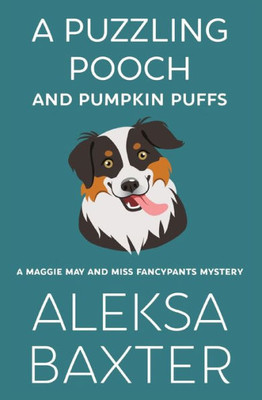 A Puzzling Pooch And Pumpkin Puffs (A Maggie May And Miss Fancypants Mystery)