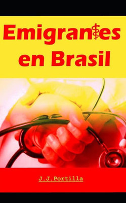 Médicos Emigrantes En Brasil (11 Casos Y Un Homicidio) (Spanish Edition)