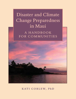 Disaster And Climate Change Preparedness In Maui: A Handbook For Communities