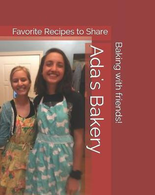 Ada's Bakery: Favorite Recipes To Share