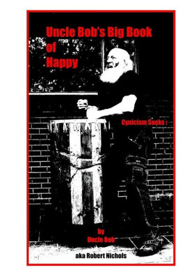 Uncle Bob's Big Book Of Happy