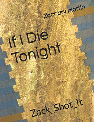 If I Die Tonight: Zack_Shot_It