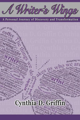 A Writer's Wings: A Personal Journey Of Discovery And Transformation