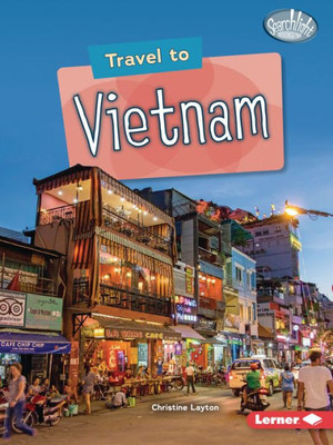 Travel To Vietnam (Searchlight Books  ? World Traveler)