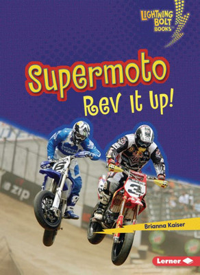 Supermoto: Rev It Up! (Lightning Bolt Books ® ? Dirt Bike Zone)