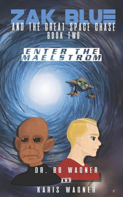 Zak Blue And The Great Space Chase: Enter The Maelstrom