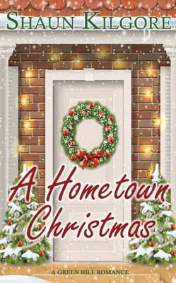 A Hometown Christmas: A Novella: A Green Hill Romance